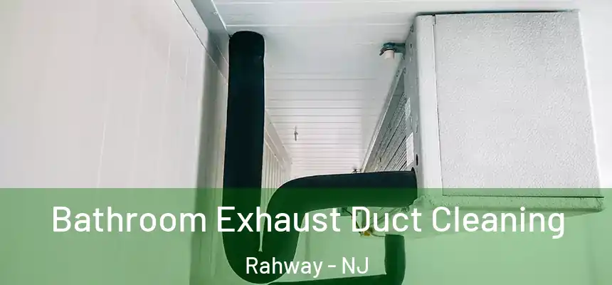  Bathroom Exhaust Duct Cleaning Rahway - NJ