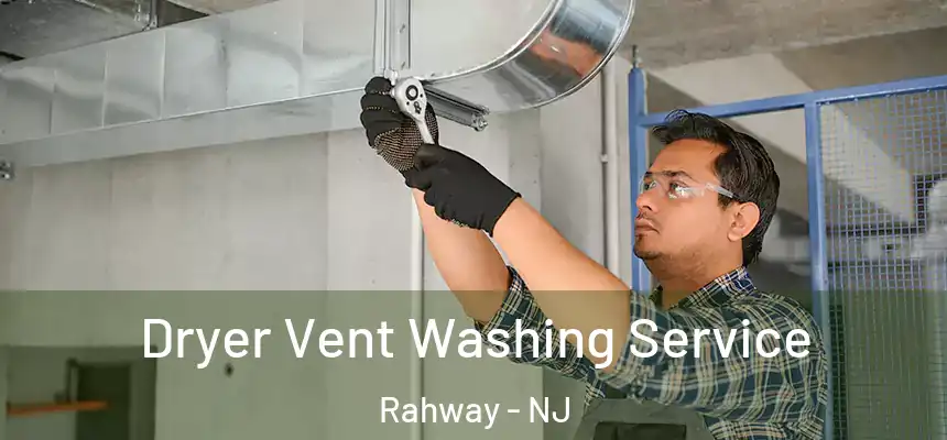  Dryer Vent Washing Service Rahway - NJ