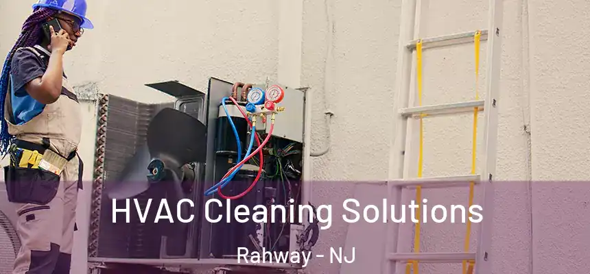  HVAC Cleaning Solutions Rahway - NJ