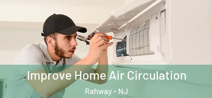  Improve Home Air Circulation Rahway - NJ