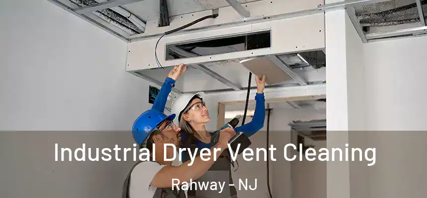  Industrial Dryer Vent Cleaning Rahway - NJ