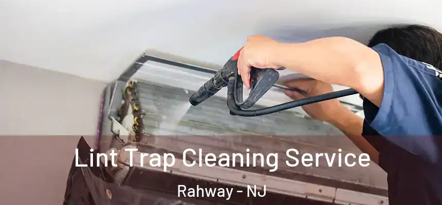  Lint Trap Cleaning Service Rahway - NJ