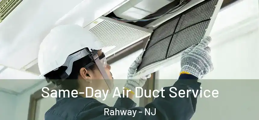  Same-Day Air Duct Service Rahway - NJ