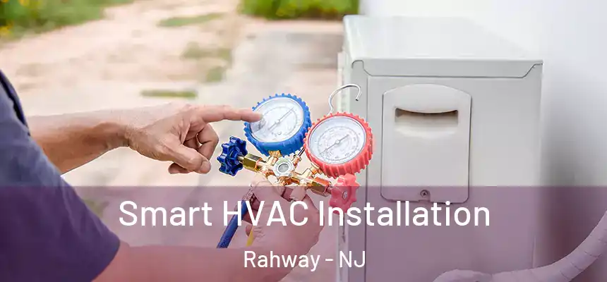  Smart HVAC Installation Rahway - NJ