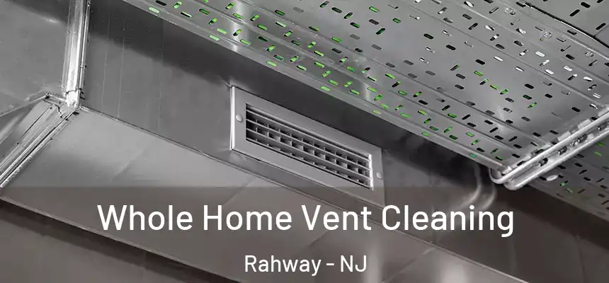  Whole Home Vent Cleaning Rahway - NJ